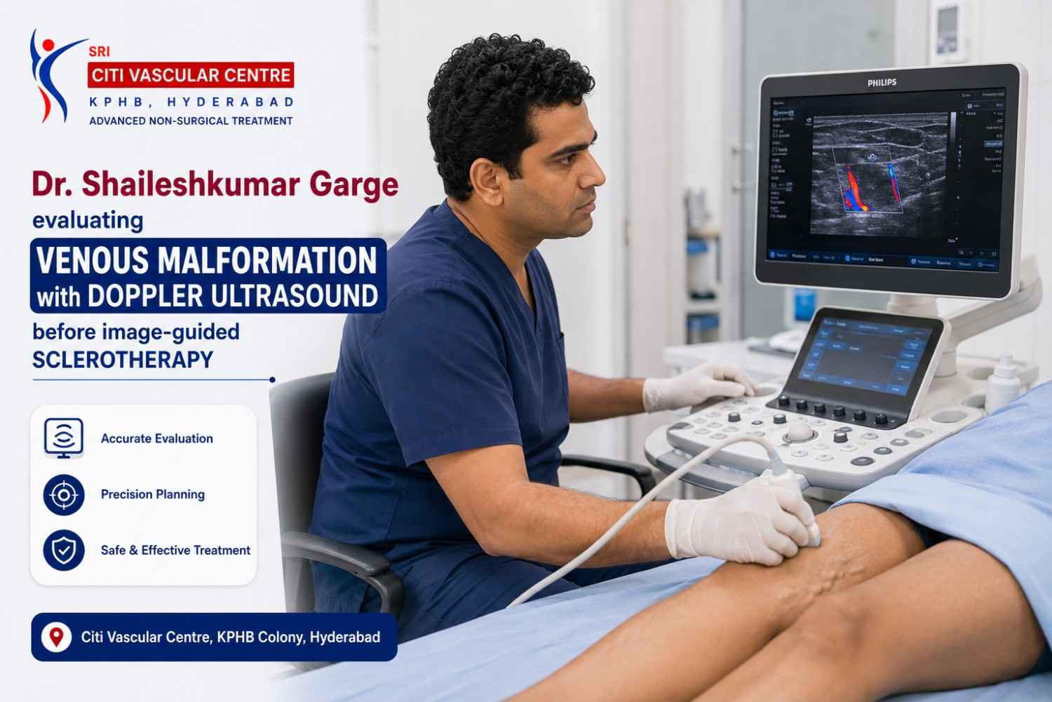 Dr. Shaileshkumar Garge evaluating venous malformation with Doppler ultrasound before image-guided sclerotherapy at Citi Vascular Centre KPHB Colony Hyderabad